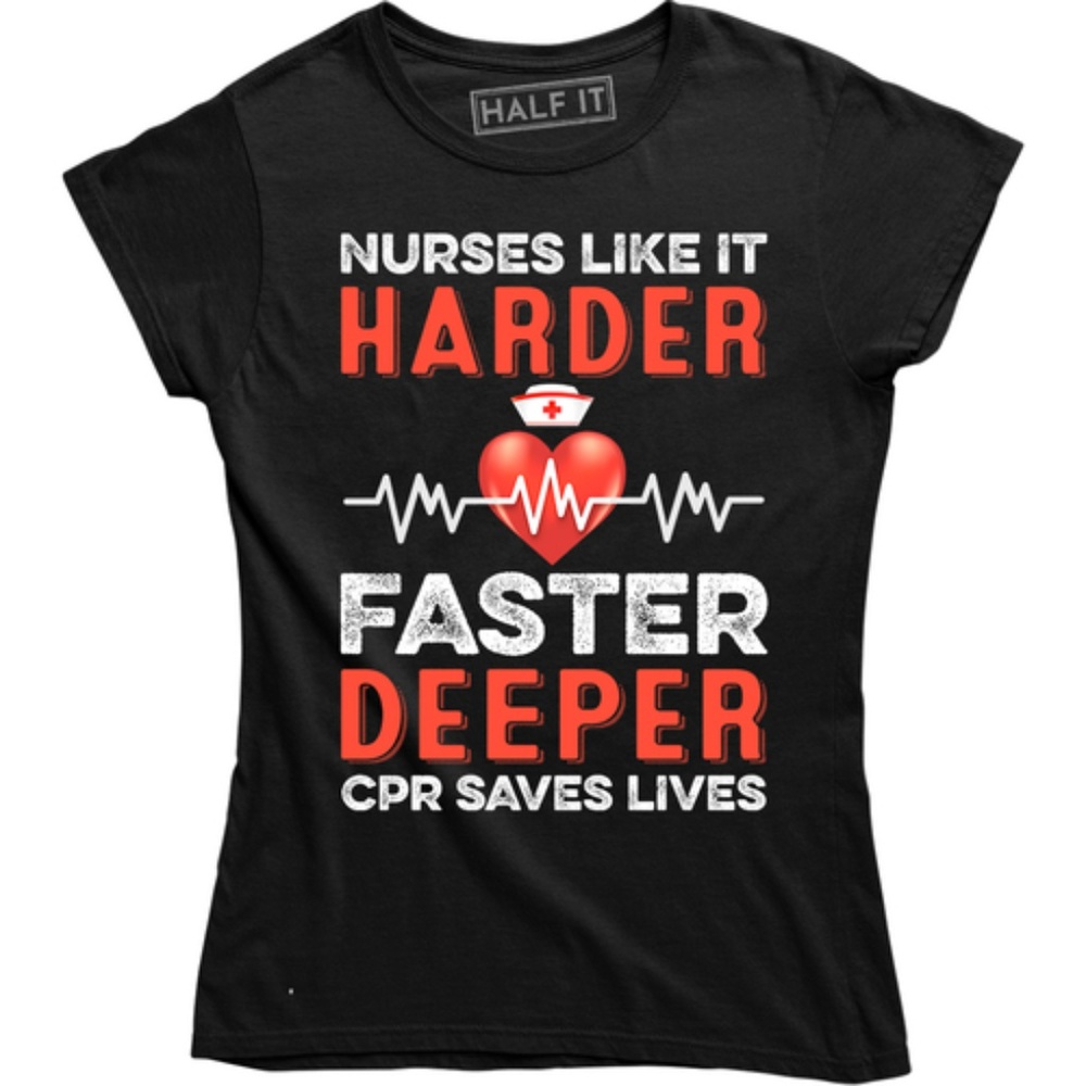 Nurses Like It Harder Faster Deeper Cpr T-shirt